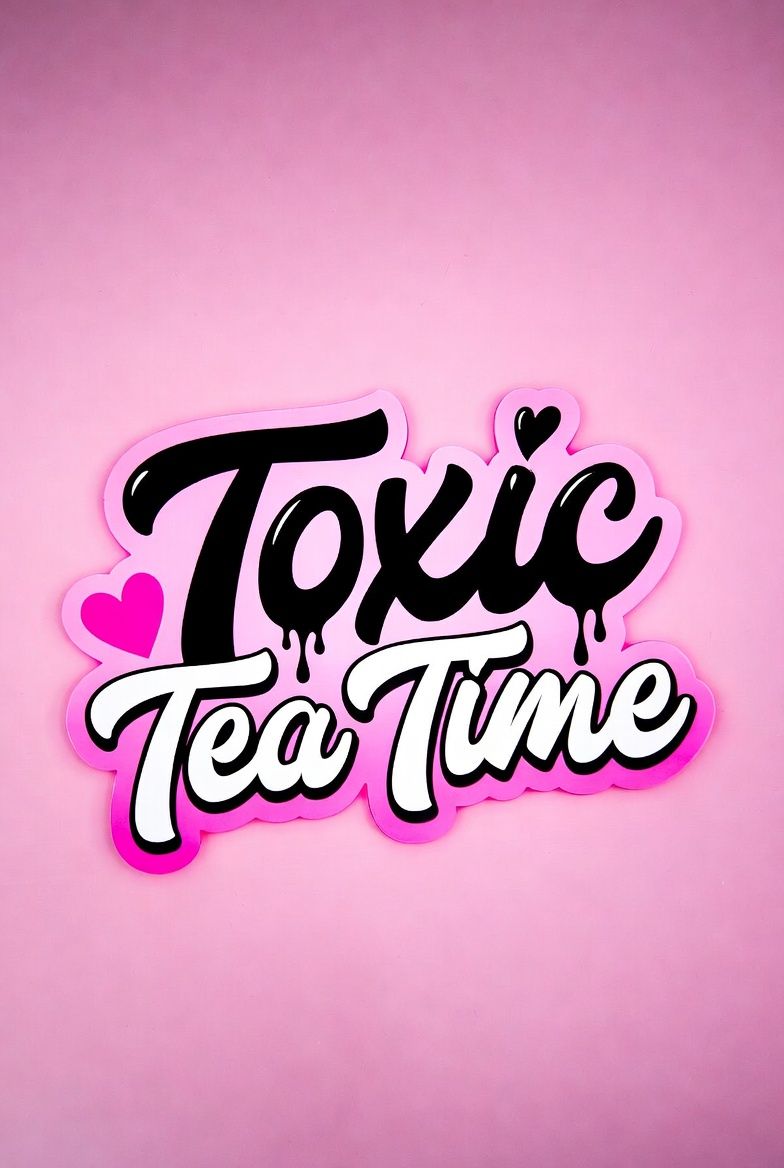 Toxic Tea Time